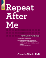 Repeat After Me: A Workbook for Adult Children Overcoming Dysfunctional Family Systems