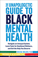 Load image into Gallery viewer, The Unapologetic Guide to Black Mental Health: Navigate an Unequal System, Learn Tools for Emotional Wellness, and Get the Help You Deserve