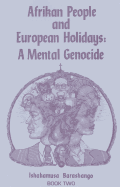 Afrikan People and European Holidays, Vol.2: A Mental Genocide