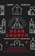 Dear Church: A Love Letter from a Black Preacher to the Whitest Denomination in the Us