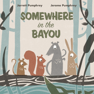 Somewhere in the Bayou by Jerome Pumphrey