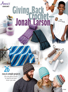 Giving Back Crochet 26 Easy and Simple Projects by Jonah Larson