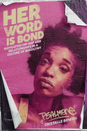 Her Word Is Bond: Navigating Hip Hop and Relationships in a Culture of Misogyny (Break Beat Poets)