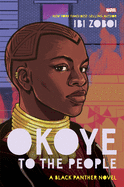 Okoye to the People: A Black Panther Novel by Ibi Zoboi - Hardcover