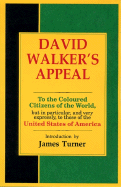 David Walker's Appeal, in Four Articles, Together with a Preamble, to the Coloured Citizens of the World, But in Particular, and Very Expressly, to Those of the United States of America