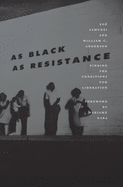 As Black as Resistance: Finding the Conditions for Liberation