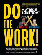 Do the Work!: An Antiracist Activity Book by Kamau Bell and Kate Schatz