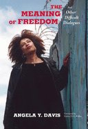 The Meaning of Freedom by Angela Davis