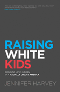 Raising White Kids: Bringing Up Children in a Racially Unjust America