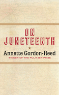On Juneteenth by Annette Gordon-Reid