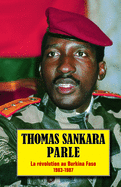 Thomas Sankara Parle: La Révolution Au Burkina Faso, 1983-1987 (2ND ed.) - FRENCH
