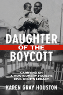 Daughter of the Boycott: Carrying on a Montgomery Family's Civil Rights Legacy