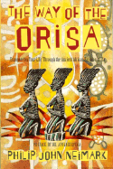 The Way of Orisa: Empowering Your Life Through the Ancient African Religion of Ifa