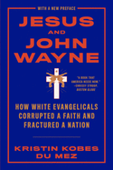 John Wayne: How White Evangelicals Corrupted a Faith and Fractured a Nation