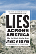 Lies Across America: What Our Historic Sites Get Wrong (Revised, Updated)