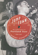 Jumptown: The Golden Years of Portland Jazz - POS