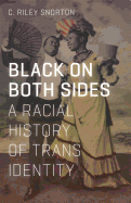 Black on Both Sides: A Racial History of Trans Identity