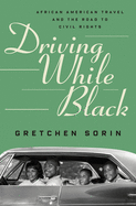 Driving While Black: African American Travel and the Road to Civil Rights