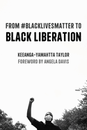 From #Blacklivesmatter to Black Liberation