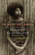 The World Has Changed: Conversations with Alice Walker