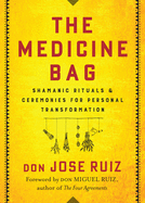 The Medicine Bag: Shamanic Rituals & Ceremonies for Personal Transformation - POS