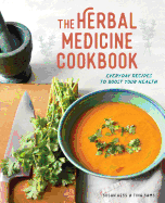 The Herbal Medicine Cookbook: Everyday Recipes to Boost Your Health