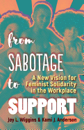 From Sabotage to Support: A New Vision for Feminist Solidarity in the Workplace