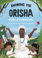 Knowing the Orisha Gods & Goddesses