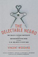 The Delectable Negro: Human Consumption and Homoeroticism Within Us Slave Culture