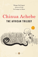 The African Trilogy: Things Fall Apart; Arrow of God; No Longer at Ease ( Penguin Classics Deluxe Edition )