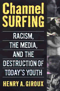 Channel Surfing: Racism, the Media, and the Destruction of Today's Youth