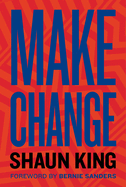 Make Change: How to Fight Injustice, Dismantle Systemic Oppression, and Own Our Future - Hardcover