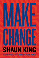 Make Change: How to Fight Injustice, Dismantle Systemic Oppression, and Own Our Future