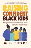 Raising Confident Kids: A Comprehensive Guide for Empowering Parents and Teachers of Black Children