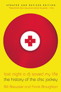 Last Night a DJ Saved My Life: The History of the Disc Jockey (Updated, Revised)