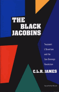 The Black Jacobins: Toussaint l'Ouverture and the San Domingo Revolution