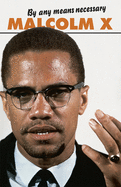 By Any Means Necessary (Revised) ( Malcolm X Speeches & Writings )