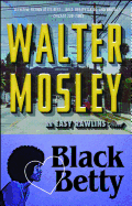 Black Betty, 4: An Easy Rawlins Novel ( Easy Rawlins Mystery #4 )