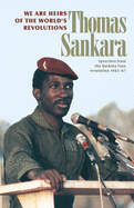 We Are Heirs of the World's Revolutions: Speeches from the Burkina Faso Revolution 1983-87
