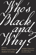 Who's Black and Why?: A Hidden Chapter from the Eighteenth-Century Invention of Race