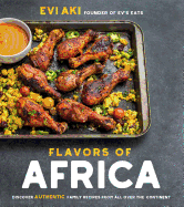 Flavors of Africa: Discover Authentic Family Recipes from All Over the Continent