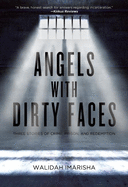 Angels with Dirty Faces: Three Stories of Crime, Prison, and Redemption