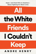 All the White Friends I Couldn't Keep: Hope--And Hard Pills to Swallow--About Fighting for Black Lives