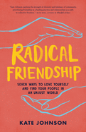 Radical Friendship: Seven Ways to Love Yourself and Find Your People in an Unjust World -POS