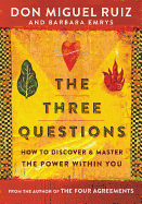 The Three Questions: How to Discover and Master the Power Within You