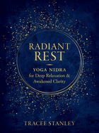 Radiant Rest: Yoga Nidra for Deep Relaxation and Awakened Clarity