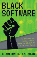 Black Software: The Internet & Racial Justice, from the Afronet to Black Lives Matter