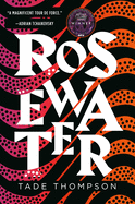 Rosewater ( Wormwood Trilogy #1 )  by Tade Thompson