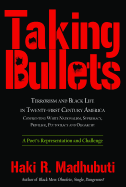 Taking Bullets: Terrorism and Black Life in Twenty-First Century America Confronting White Nationalism, Supremacy, Privilege, Plutocra