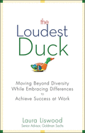 The Loudest Duck: Moving Beyond Diversity While Embracing Differences to Achieve Success at Work - sale